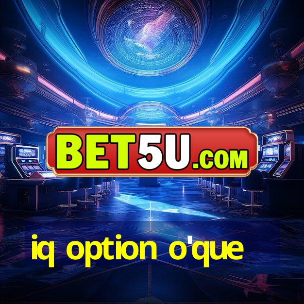 iq option o'que